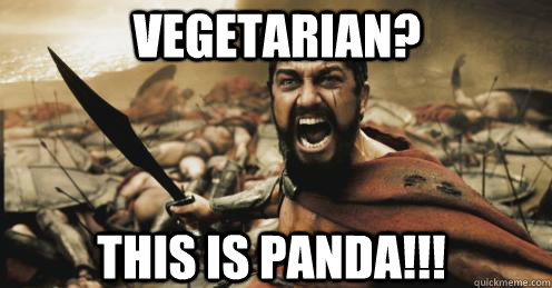 Vegetarian? This is Panda!!! - Vegetarian? This is Panda!!!  Shouting Leonidas