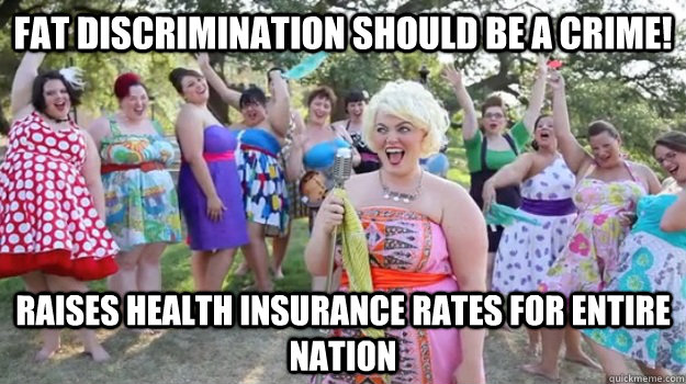 Fat discrimination should be a crime! Raises health insurance rates for entire nation  Big Girl Party
