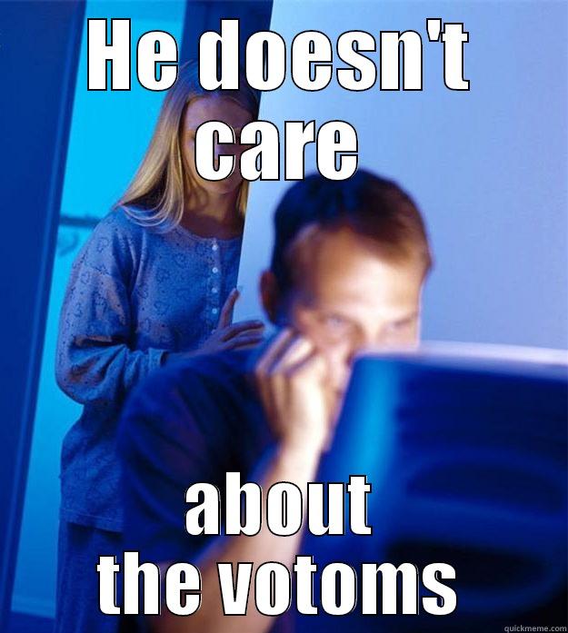 HE DOESN'T CARE ABOUT THE VOTOMS Redditors Wife