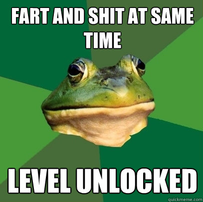 fart and shit at same time level unlocked  Foul Bachelor Frog