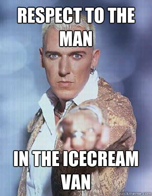 Respect to the man In the icecream van  