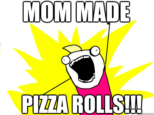 MOM MADE  PIZZA ROLLS!!! - MOM MADE  PIZZA ROLLS!!!  roommate award