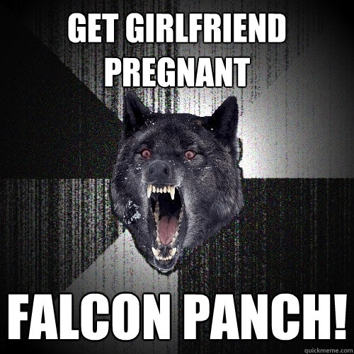 Get girlfriend pregnant Falcon panch!  Insanity Wolf