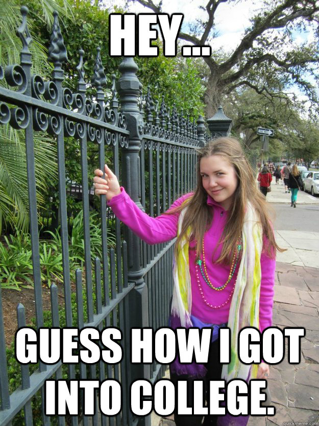 Hey... Guess how i got into college. Backseat Brackman quickmeme