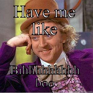 Subliminal post - HAVE ME LIKE BIHHHHHHHHH BOO Creepy Wonka