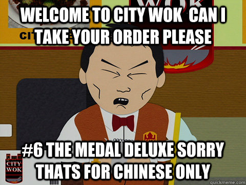 Welcome to city wok  can i take your order please #6 the medal deluxe sorry thats for chinese only  
