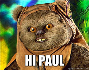  hi paul
  Rape Ewok