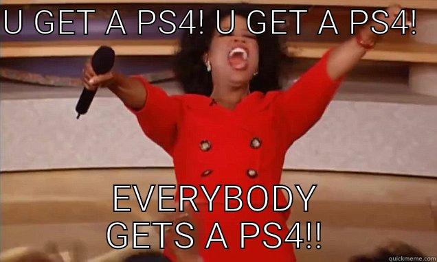 U GET A PS4! U GET A PS4!   EVERYBODY GETS A PS4!! Misc