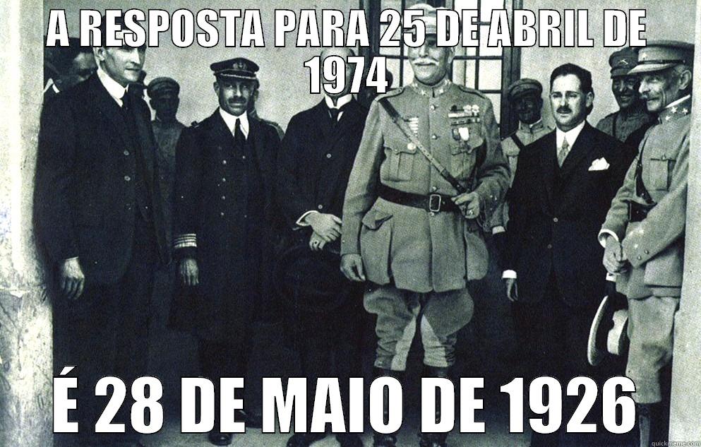 A RESPOSTA PARA 25 DE ABRIL DE 1974 É 28 DE MAIO DE 1926 Misc