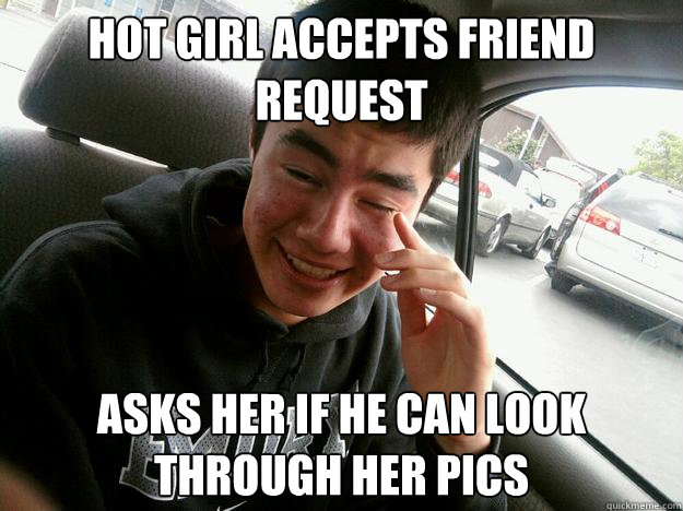 hot girl accepts friend request asks her if he can look through her pics   