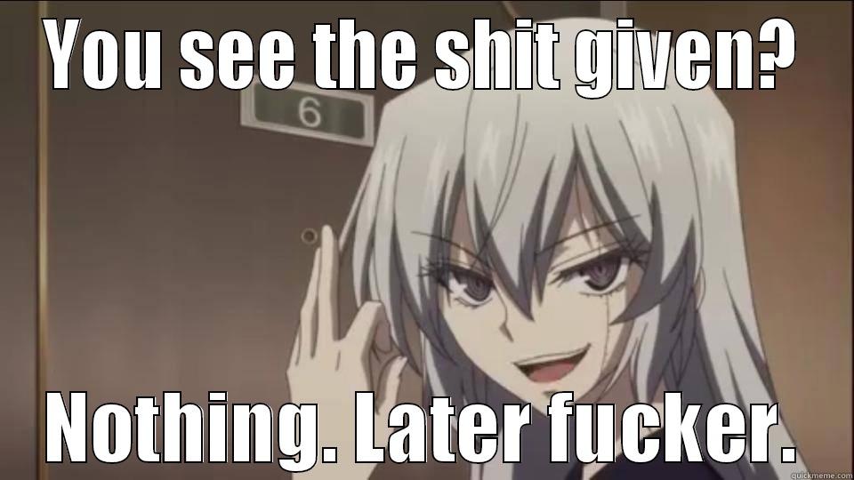 Shit given , Akuma no Riddle - YOU SEE THE SHIT GIVEN? NOTHING. LATER FUCKER. Misc