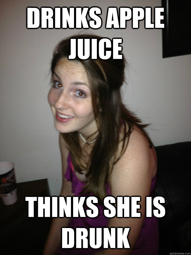 drinks apple juice thinks she is drunk - drinks apple juice thinks she is drunk  Clueless White Girl