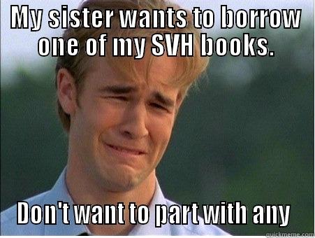 MY SISTER WANTS TO BORROW ONE OF MY SVH BOOKS. DON'T WANT TO PART WITH ANY  1990s Problems