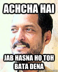 ACHCHA HAI JAB HASNA HO TOH BATA DENA  Nana Patekar