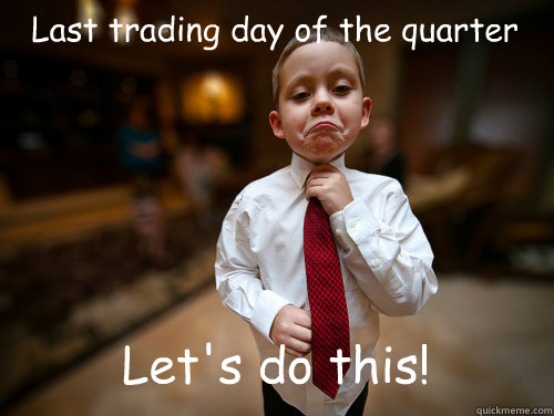 Last trading day of the quarter Let's do this!  