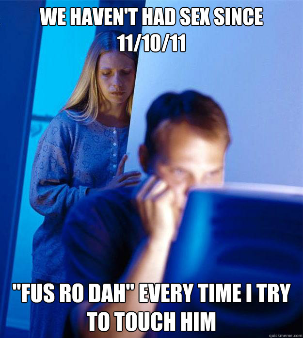We haven't had sex Since 11/10/11 