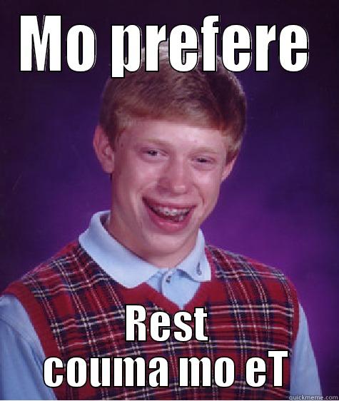 MO PREFERE REST COUMA MO ET Bad Luck Brian