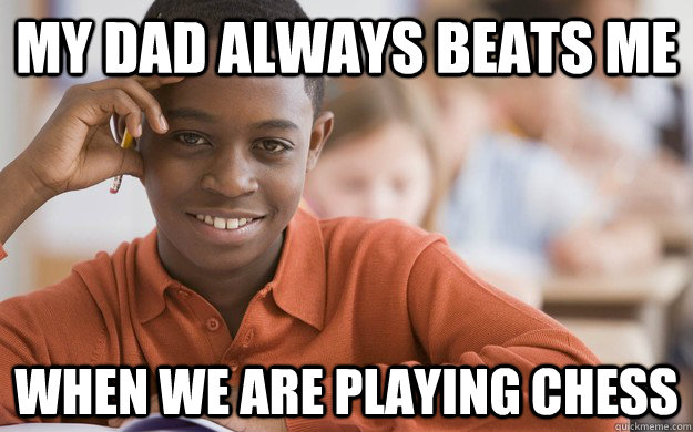 My dad always beats me when we are playing chess - My dad always beats me when we are playing chess  Successful Black Son