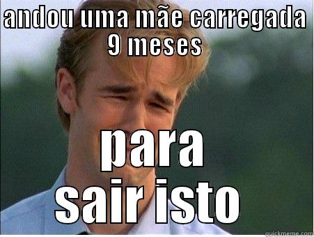 ANDOU UMA MÃE CARREGADA 9 MESES PARA SAIR ISTO  1990s Problems