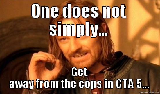 ONE DOES NOT SIMPLY... GET AWAY FROM THE COPS IN GTA 5... Boromir