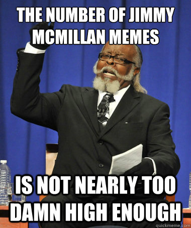 The number of Jimmy McMillan memes is not nearly too damn high enough  The Rent Is Too Damn High