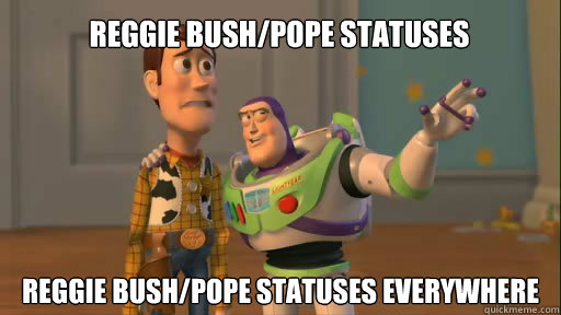 Reggie Bush/Pope statuses Reggie Bush/Pope statuses everywhere  Everywhere