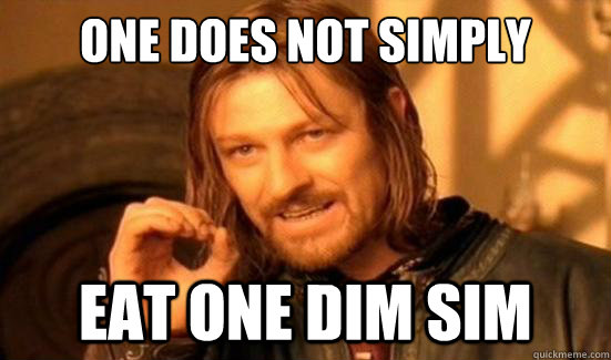 One Does Not Simply Eat one dim sim  Boromir