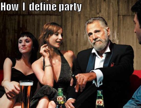 HOW  I  DEFINE PARTY                                   Misc