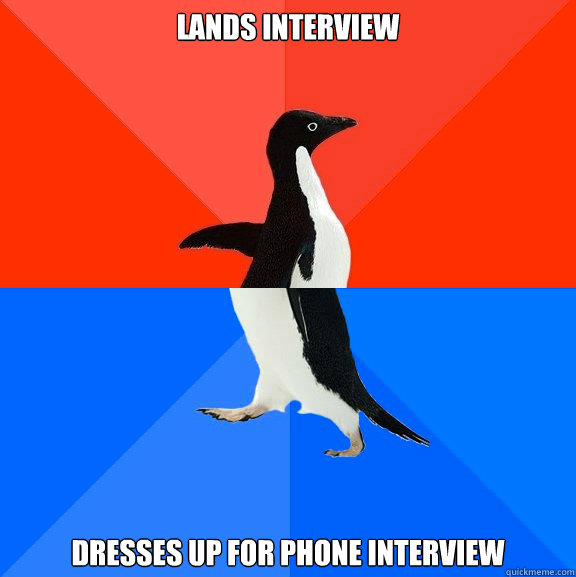 Lands Interview Dresses up for phone interview  Socially Awesome Awkward Penguin