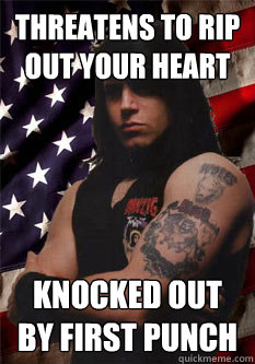 Threatens to rip out your heart knocked out by first punch  Scumbag Danzig
