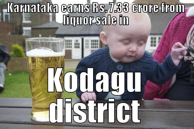 KARNATAKA EARNS RS. 7.33 CRORE FROM LIQUOR SALE IN KODAGU DISTRICT drunk baby