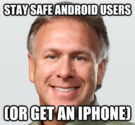 Stay Safe Android users (Or get an iPhone) - Stay Safe Android users (Or get an iPhone)  Misc