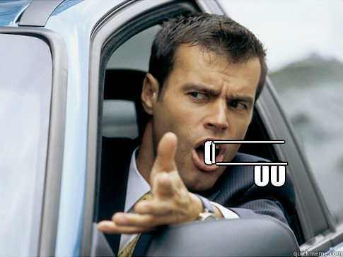 ( | ____ ____ oo  Asshole driver