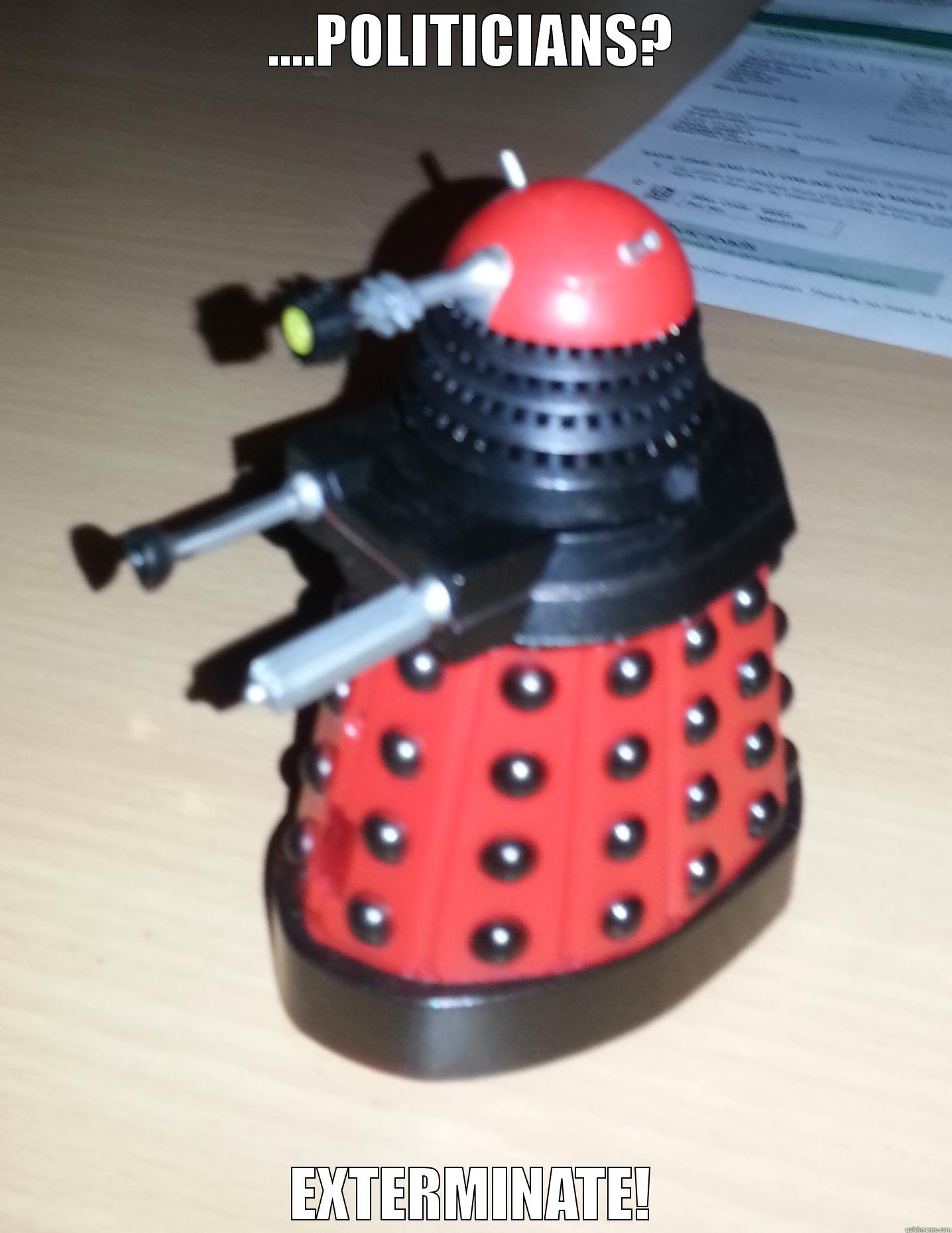 ....POLITICIANS? EXTERMINATE! Socially Awkward Penguin