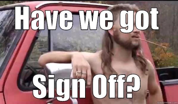 HAVE WE GOT SIGN OFF? Almost Politically Correct Redneck