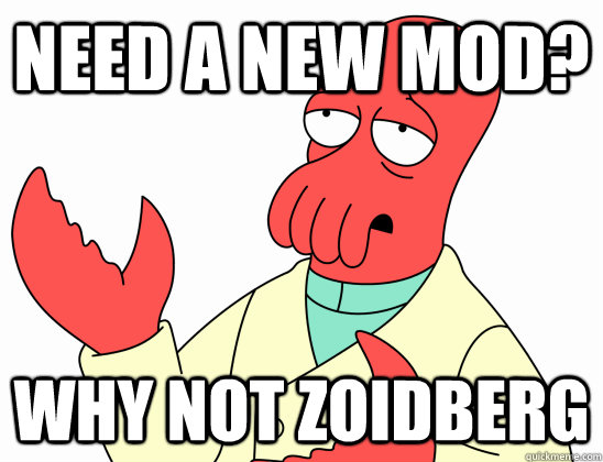 Need a new mod? Why not Zoidberg - Need a new mod? Why not Zoidberg  Why not zoidberg-baby