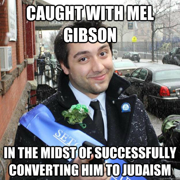caught with mel gibson in the midst of successfully converting him to Judaism  