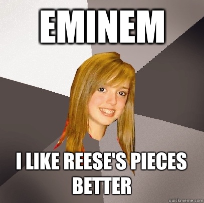 EMINEM I LIKE REESE'S PIECES BETTER  Musically Oblivious 8th Grader