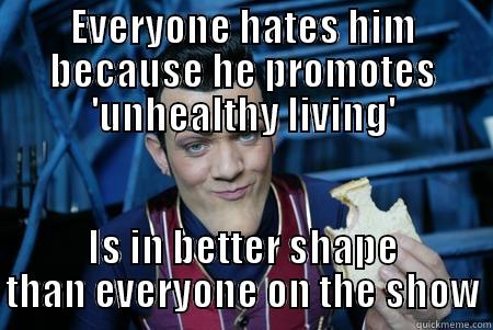 EVERYONE HATES HIM BECAUSE HE PROMOTES 'UNHEALTHY LIVING' IS IN BETTER SHAPE THAN EVERYONE ON THE SHOW Misc