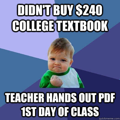 Didn't buy $240 college textbook Teacher hands out pdf 1st day of class  Success Kid