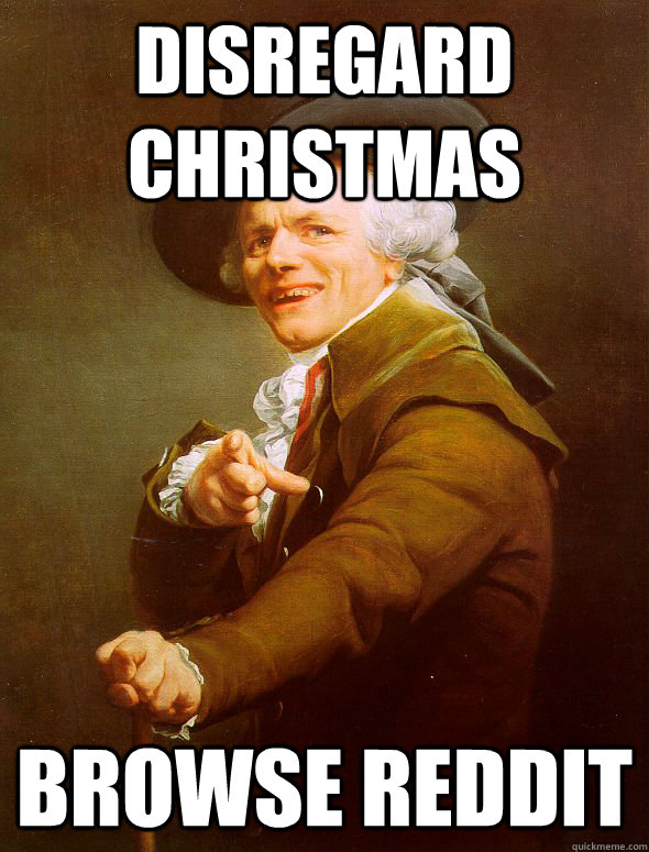 Disregard Christmas Browse Reddit  Joseph Ducreux