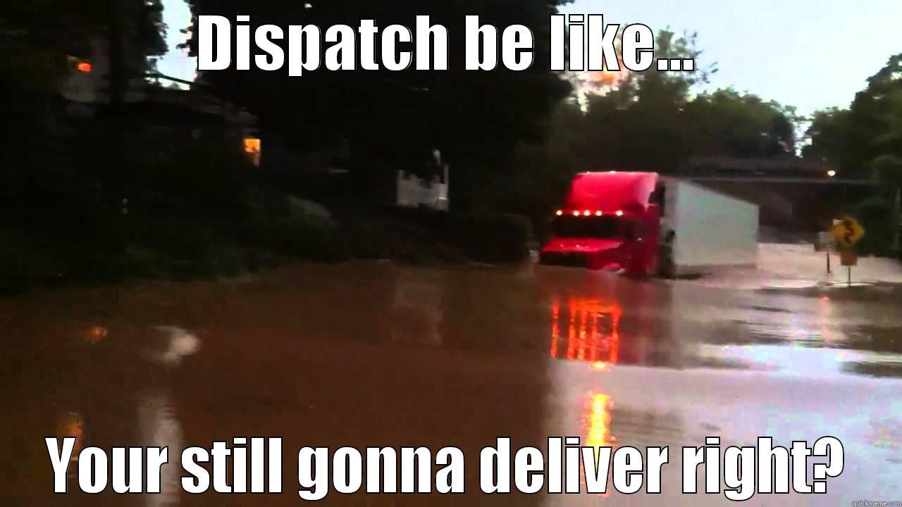 DISPATCH BE LIKE... YOUR STILL GONNA DELIVER RIGHT? Misc