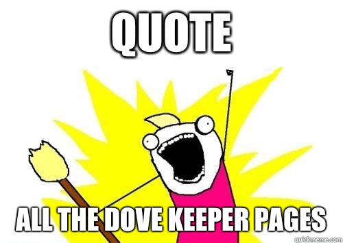 QUOTE ALL THE DOVE KEEPER PAGES  x all the y