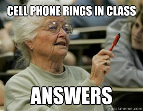 Cell phone rings in class answers  Senior College Student