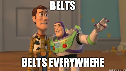 BELTS BELTS EVERYWHERE  Everywhere