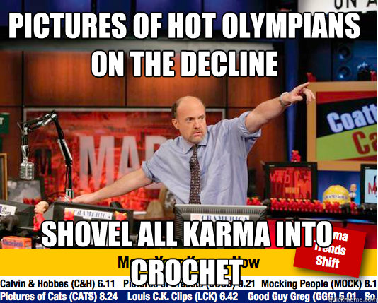 PICTURES OF HOT OLYMPIANS ON THE DECLINE SHOVEL ALL KARMA INTO CROCHET - PICTURES OF HOT OLYMPIANS ON THE DECLINE SHOVEL ALL KARMA INTO CROCHET  Mad Karma with Jim Cramer