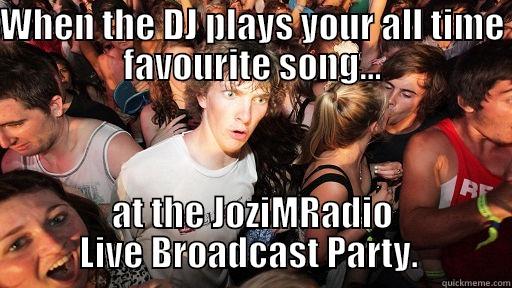 WHEN THE DJ PLAYS YOUR ALL TIME FAVOURITE SONG... AT THE JOZIMRADIO LIVE BROADCAST PARTY.  Sudden Clarity Clarence