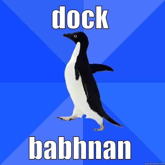 DOCK BABHNAN Socially Awkward Penguin