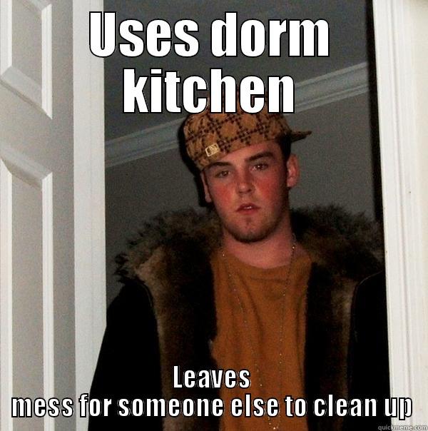 USES DORM KITCHEN LEAVES MESS FOR SOMEONE ELSE TO CLEAN UP Scumbag Steve