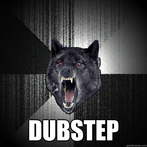  DUBSTEP  Insanity Wolf